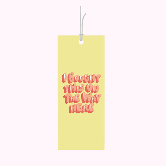 Bought This On The Way Here Gift Tag