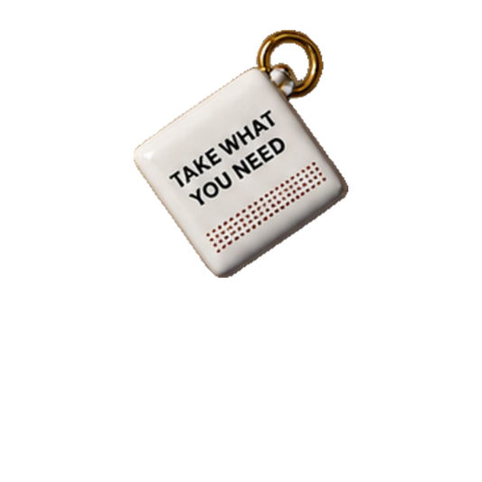 Take What You Need Charm