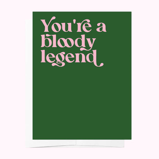 You're a Bloody Legend Card